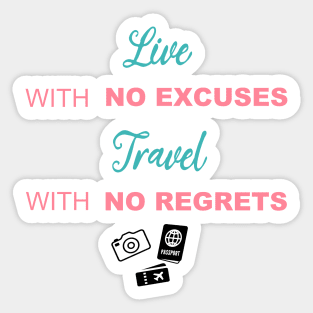 Live with no excuses, Travel with no regrets Sticker